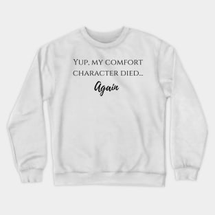 yup, my comfort character died... again 2 Crewneck Sweatshirt